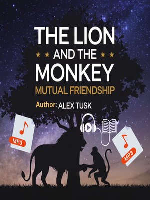 cover image of The lion and the monkey Mutual  Friendship